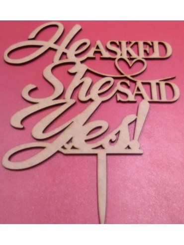 “HE ASK SHE SAID YES” WOODEN CAKE TOPPER