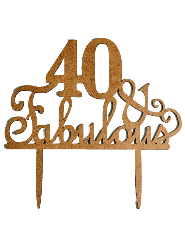 "40 & Fabulous" Wooden Cake Topper – Elegant Birthday Party Decoration
