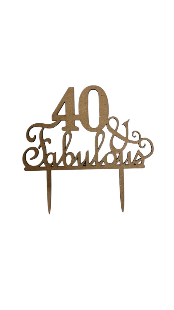 "40 & Fabulous" Wooden Cake Topper – Elegant Birthday Party Decoration